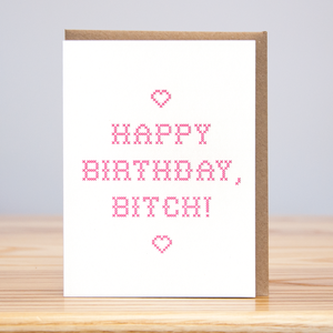 B-Day Bitch Cross Stitch (Letterpress): 4.125” x 5.5”