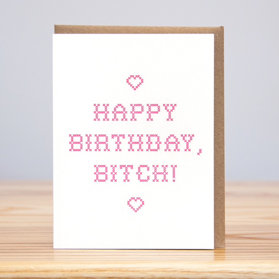 B-Day Bitch Cross Stitch (Letterpress): 4.125” x 5.5”