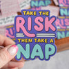 Take The Risk Take A Nap Sticker