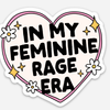 In My Feminine Rage Era Sticker