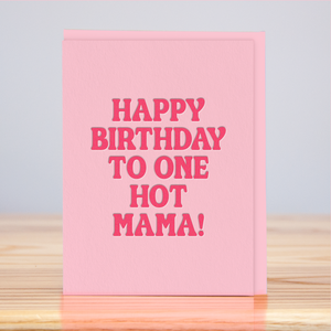 Hot Mama Birthday (Letterpress): 4.125" x 5.5"