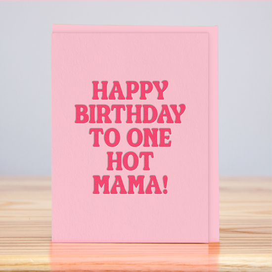 Hot Mama Birthday (Letterpress): 4.125" x 5.5"